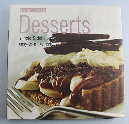 Beispielbild fr Essentials Desserts Simple & Delicious Easy-to-make Recipes zum Verkauf von Wonder Book