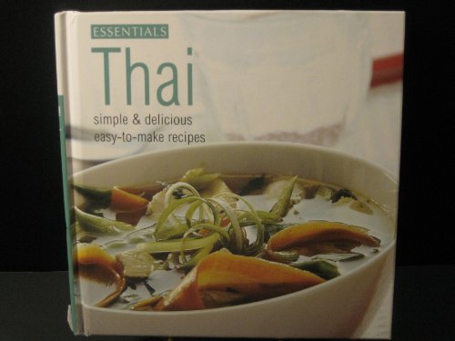 Stock image for Thai: Simple & Delicious Easy-to-Make Recipes (The Essentials Collection Series) for sale by Wonder Book