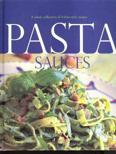 Beispielbild fr Pasta Sauces - A Classic Collection of Italian-style Recipes zum Verkauf von Better World Books