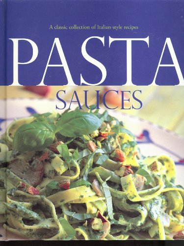 Imagen de archivo de Pasta Sauces - A Classic Collection of Italian-style Recipes a la venta por Better World Books