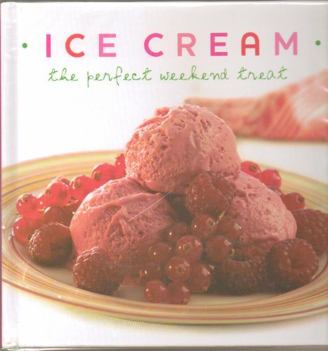 Imagen de archivo de Ice Cream: The Perfect Weekend Treat a la venta por BookHolders