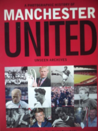 Stock image for Manchester United (Unseen Archives) for sale by AwesomeBooks