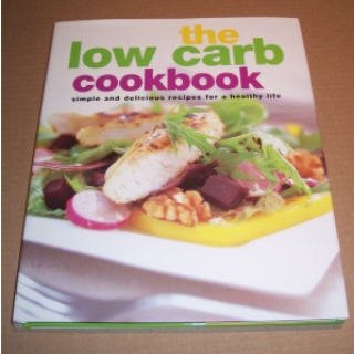 Beispielbild fr The Low Carb Cookbook: Simple and Delicious Recipes for Healthy Life (Healthy Cooking) zum Verkauf von WorldofBooks