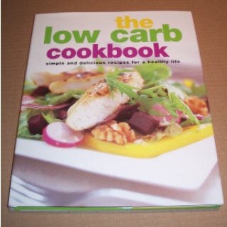 Imagen de archivo de The Low Carb Cookbook: Simple and Delicious Recipes for Healthy Life (Healthy Cooking) a la venta por WorldofBooks
