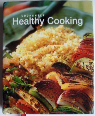 Beispielbild fr Healthy Cooking: An Ultimate Collection of Step-by-Step Recipes (Cookshelf) zum Verkauf von SecondSale