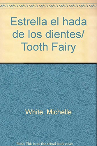 Estrella el hada de los dientes/ Tooth Fairy (Spanish Edition) (9781405442114) by White, Michelle; Ellsworth, Nick