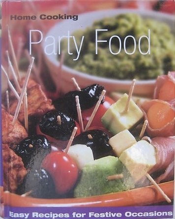 9781405443852: Party Food - Easy Recipes for Festive Occasions (Home Cooking) by ANAM (2004-08-02)