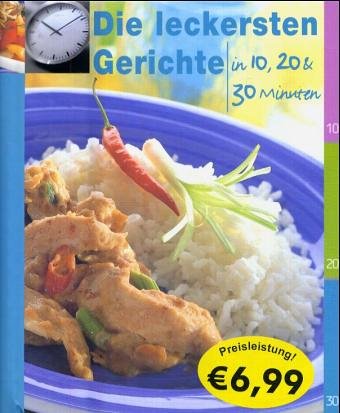 Beispielbild fr Die leckersten Gerichte in 10, 20 & 30 Minuten zum Verkauf von DER COMICWURM - Ralf Heinig
