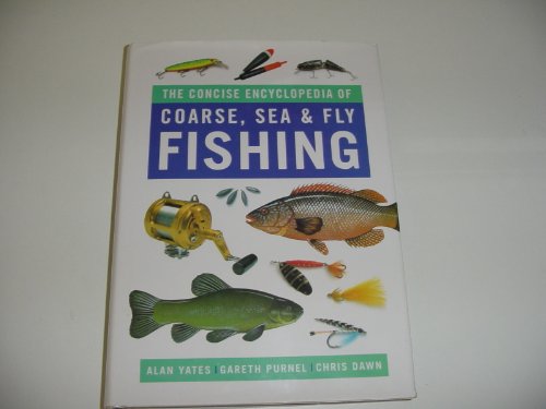 Beispielbild fr The Concise Encyclopedia of Coarse, Sea and Fly Fishing zum Verkauf von WorldofBooks