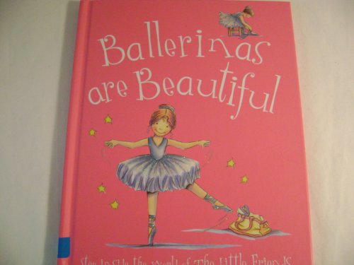 Stock image for Ballerinas Are Beautiful (The Little Friends) for sale by SecondSale