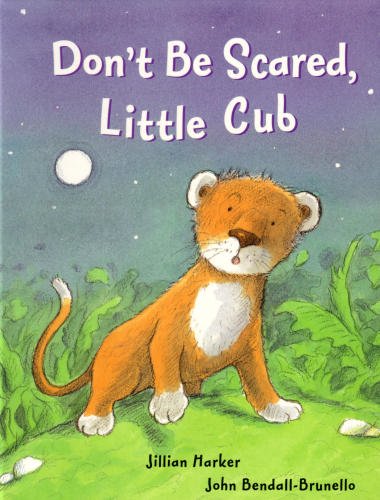 Beispielbild fr Don't Be Scared Little Cub zum Verkauf von SecondSale