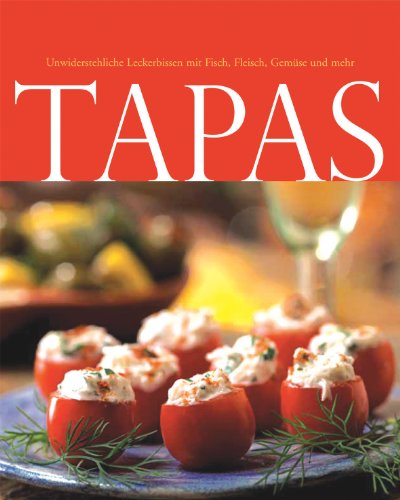 Stock image for Tapas - Unwiderstehliche Leckerbissen mit Fisch, Fleisch, Gemüse und mehr for sale by tomsshop.eu