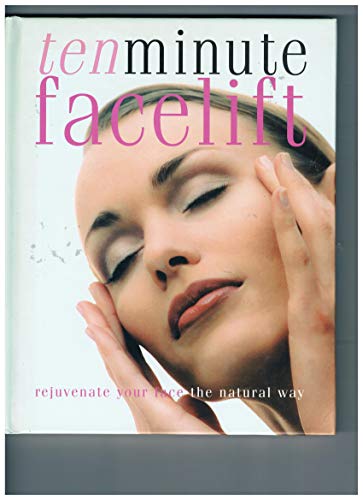 Imagen de archivo de Ten Minute Facelift (Rejuvenate Your face the Natural Way) a la venta por Your Online Bookstore