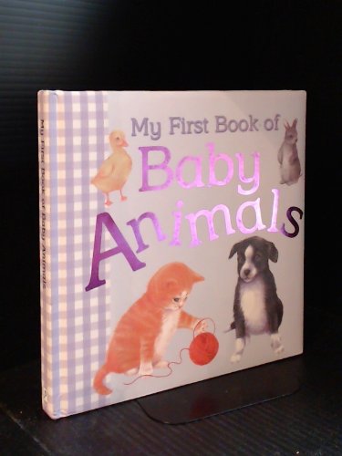 Beispielbild fr Baby Animals (My First Book About Animals) zum Verkauf von AwesomeBooks