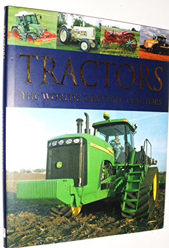 Beispielbild fr Tractors: The World's Greatest Tractors zum Verkauf von Wonder Book