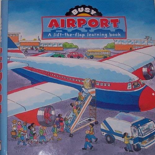 9781405453899: Title: Busy Airport A LIfttheFlap Learning Book