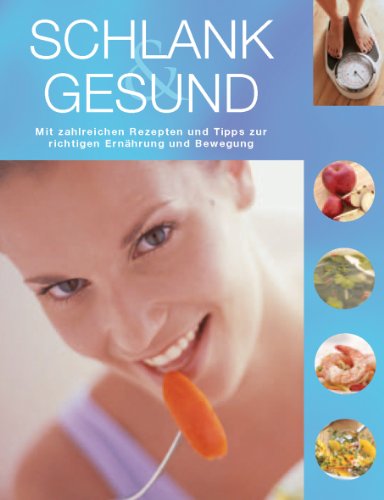 Stock image for Schlank und gesund, Mit zahlreichen Rezepten und Tipps zur richtigen Ernhrung und Bewegung for sale by Remagener Bcherkrippe