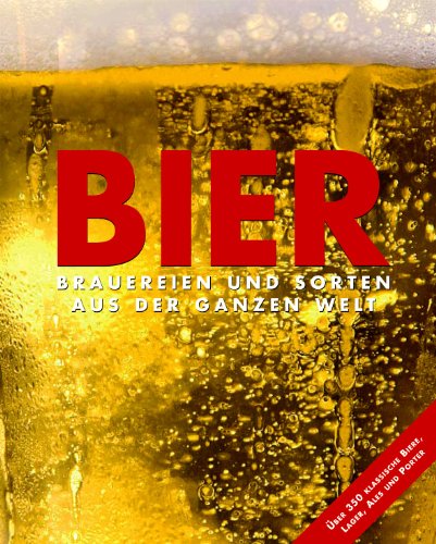 9781405455053: Bier - Brauereien und Sorten aus der ganzen Welt