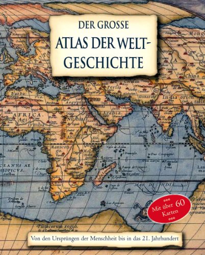 Beispielbild fr Der grosse Atlas der Weltgeschichte. Von den Ursprngen bis in das 21. Jahrhundert. Mit ber 60 Karten. zum Verkauf von Mephisto-Antiquariat