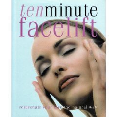 9781405455886: Ten Minute Facelift - Rejuvenate Your Face the Natural Way