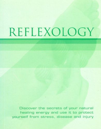 9781405456258: Reflexology, Discovering the Secrets of Your Natural Healing Energy and use it to Protect Yourself from Stress, Disease and Injury