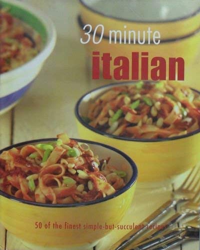 Stock image for 30 Minute Italian Cooking for sale by Better World Books: West