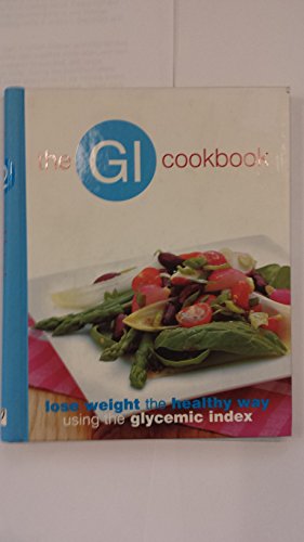 Stock image for The GI Cookbook : Lose Weight the Healthy Way Using the Glycemic Index for sale by Better World Books