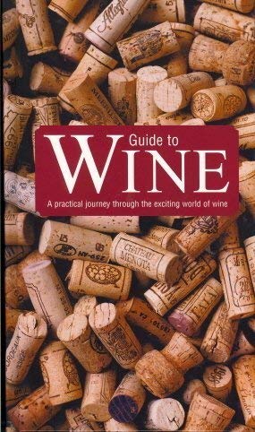 Imagen de archivo de Guide to Wine (A Practical Journey Through the Exciting World of Wine) a la venta por Better World Books: West