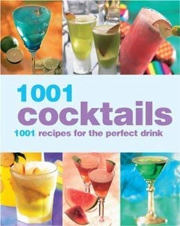 Stock image for 1001 Cocktails - 1001 Recipes for the Perfect Drink for sale by ThriftBooks-Atlanta