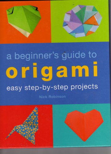 Imagen de archivo de A Beginner's Guide to Origami: Easy Step-by-Step Projects a la venta por Wonder Book
