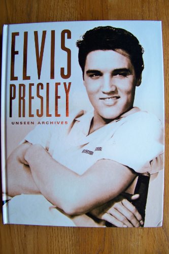 Beispielbild fr Elvis Presley: Unseen Archives zum Verkauf von Wonder Book