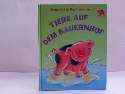 Beispielbild fr Mein erstes Buch rund um. Tiere auf dem Bauernhof. zum Verkauf von Antiquariat Christoph Wilde
