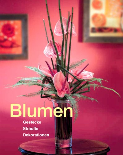 Beispielbild fr Blumen : Gestecke, Strue & Dekorationen. Eileen Nott und Gillian Haslam. [Fotos: Roddy Paine. bers. aus dem Engl.: Feryal Kanbay zum Verkauf von Antiquariat Buchhandel Daniel Viertel