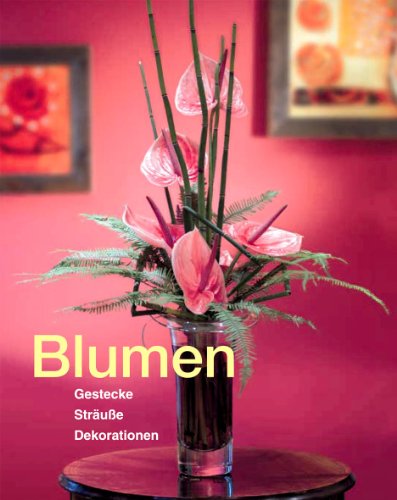 Stock image for Blumen, Gestecke, Strue, Dekorationen for sale by medimops