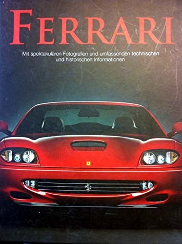 Ferrari Mit spektakulären Fotografien und umfassenden technischen und hist. Info.