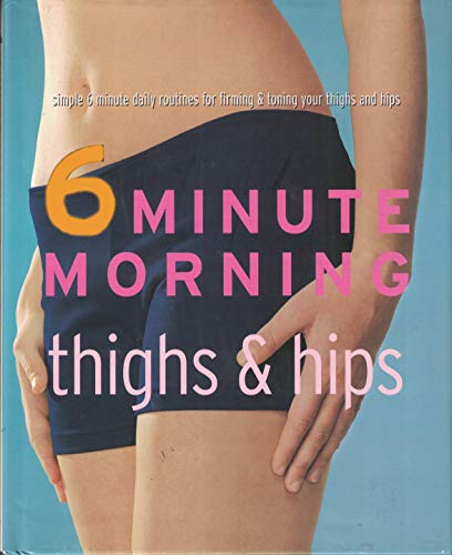 Beispielbild fr 6 Minute Morning thighs & Hips zum Verkauf von BooksRun