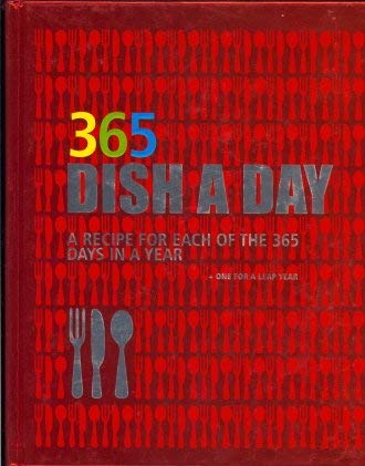 Stock image for 365 Dish a Day: A Recipe for Each of the 365 Days In a Year for sale by Lowry's Books