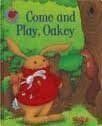 Come and Play, Oakey (Oakey Picture Books) (9781405471558) by Harker, Jillian