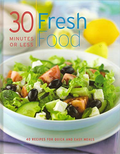 Stock image for 30 Minutes Or Less Fresh Food for sale by Willis Monie-Books, ABAA