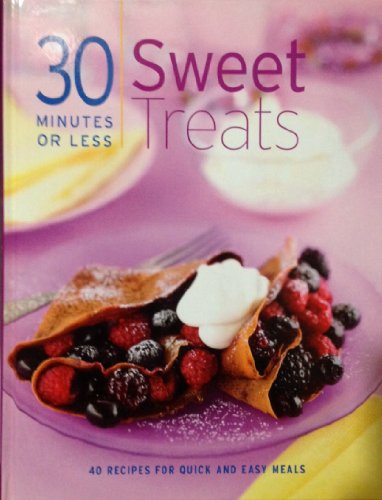 Stock image for 30 minutes or Less Sweet Treats (30 minutes or Less Sweet Treats) for sale by HPB Inc.