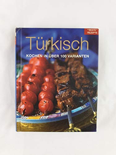 Beispielbild fr Beste Rezepte; Teil: Trkisch : [kochen in ber 100 Varianten]. [bers.:] zum Verkauf von NEPO UG