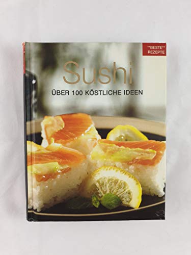 Beispielbild fr Sushi : [ber 100 kstliche Ideen]. [bers.: Susanne Schmidt Wussow. Red.: Trans-Texas Publishing, Kln] / Beste Rezepte zum Verkauf von Antiquariat Buchhandel Daniel Viertel