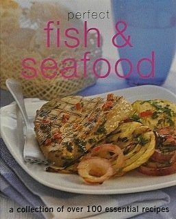 Imagen de archivo de Perfect Fish & Seafood (A Collection of Over 100 Essenial Recipes) a la venta por More Than Words