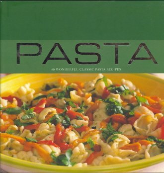 9781405474207: Pasta: 40 Wonderful Classic Pasta Recipes