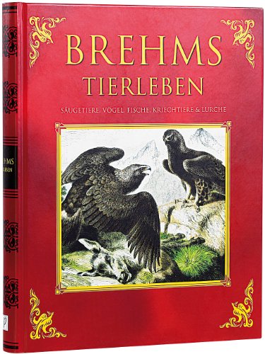 Brehms Tierleben Säugetiere, Vögel, Fische, Kriechtiere & Lurche - Brehm, Alfred E.