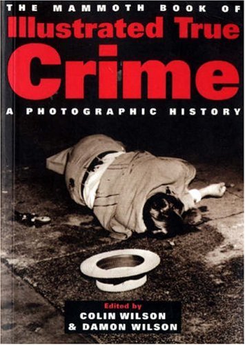 Stock image for Illustrated True Crime: A Photographic Record for sale by Hawking Books