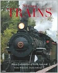 Stock image for Steam Trains: Steam Locomotives of North America for sale by Front Cover Books