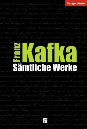 Sämtliche Werke. Parragon Literatur - Kafka, Franz