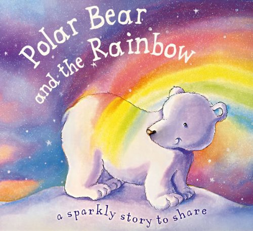 9781405476058: Polar Bear and the Rainbow (Glitter Books)