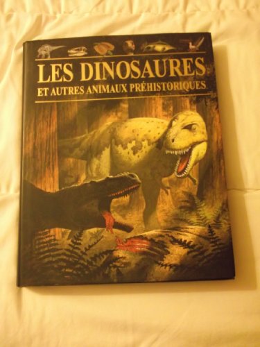 9781405477444: Les dinosaures et autres animaux prhistoriques